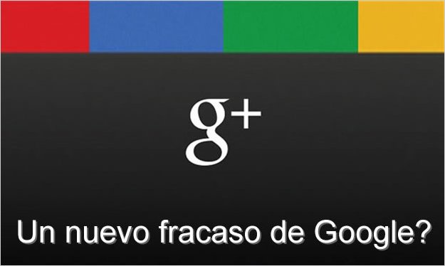 Google+ un nuevo fracaso de Google?